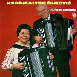 Radojka I Tine Živković - Kola Za Sećanje