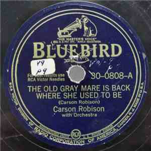 Carson Robison - The Old Gray Mare Is Back Where She Used To Be / I'm Goin' ...