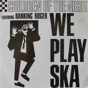 Children Of The Night Featuring Ranking Roger - We Play Ska