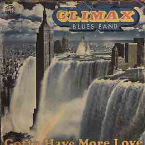 Climax Blues Band - Gotta Have More Love