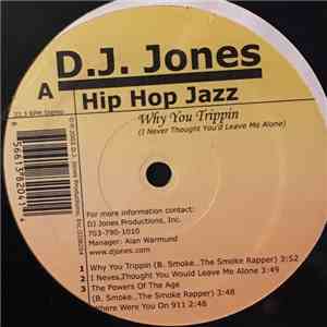 D.J. Jones  - Hip Hop Jazz - Why You Trippin (I Never Thought You'd Leave M ...