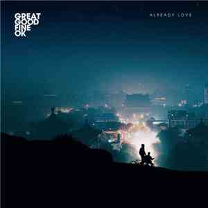 Great Good Fine OK - Already Love