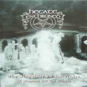 Hecate Enthroned - The Slaughter Of Innocence, A Requiem For The Mighty