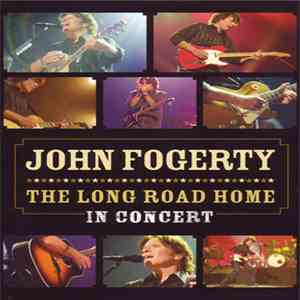 John Fogerty - The Long Road Home - In Concert