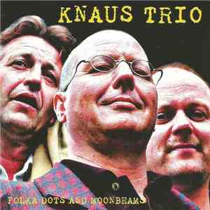 Knaus Trio - Polka Dots And Moonbeam