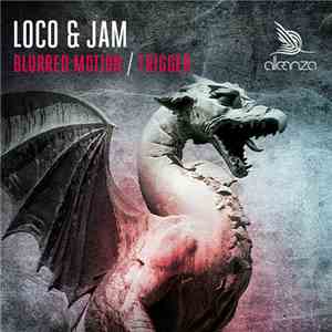 Loco & Jam - Blurred Motion / Trigger