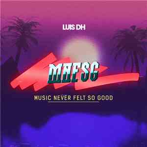 Luis DH - MNFSG (Music Never Felt So Good)