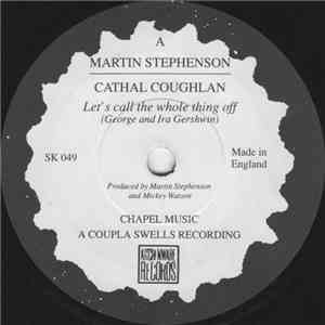 Martin Stephenson, Cathal Coughlan - Let's Call The Whole Thing Off