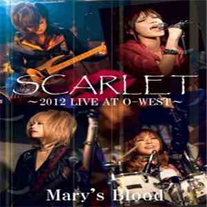 Mary's Blood - Scarlet ~2012 Live At O-West~
