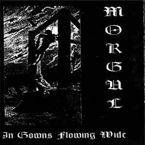 Morgul - In Gowns Flowing Wide