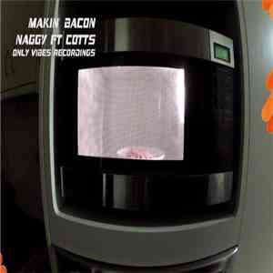 Naggy Ft. Cotts - Makin' Bacon
