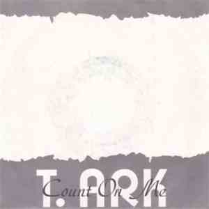 T. Ark - Count On Me