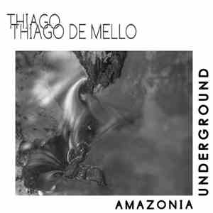 Thiago Thiago De Mello - Amazonia Underground