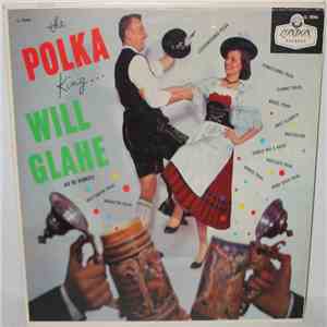 Will Glahe And His Orchestra - The Polka King