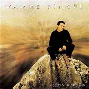 Yavuz Bingöl - Belki Yine Gelirsin