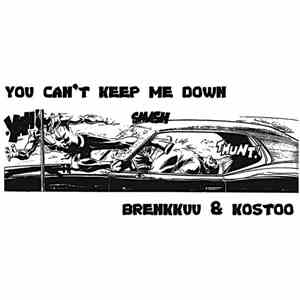 You Can't Keep Me Down - Brenkkuu & Kostoo
