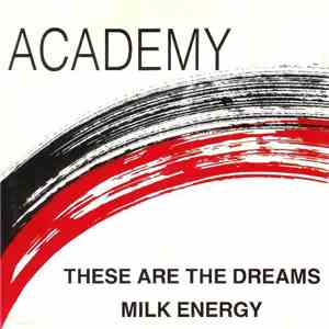 Academy  - These Are The Dreams / Milk Energy