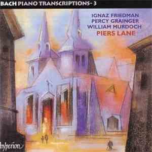 Bach - Ignaz Friedman - Percy Grainger - William Murdoch - Piers Lane - Bac ...