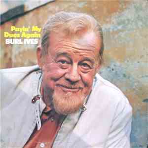Burl Ives - Payin' My Dues Again