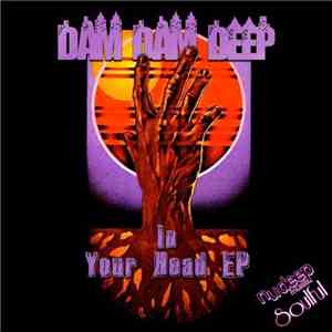 Dam Dam Deep - In Your Head EP