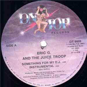 Eric G. And The Juice Troop - Something For My D.J.