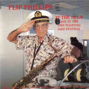 Flip Phillips - At The Helm (Live At The 1993 Floating Jazz Festival)
