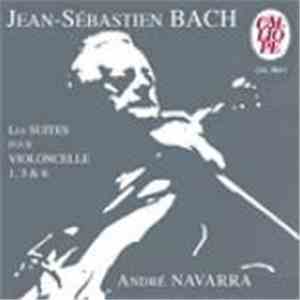 Jean-Sébastien Bach, André Navarra - Les Suites Pour Violoncelle 1, 3 & 6