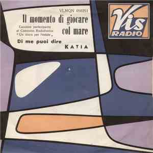 Katia  - Il Momento Di Giocare Col Mare / Di Me Puoi Dire