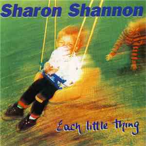 Sharon Shannon - Each Little Thing