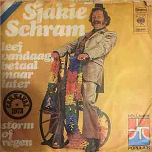 Sjakie Schram - Leef Vandaag, Betaal Maar Later / Storm Of Regen
