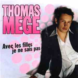 Thomas Mege - Avec Les Filles Je Ne Sais Pas