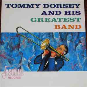 Tommy Dorsey And His Greatest Band - Tommy Dorsey And His Greatest Band