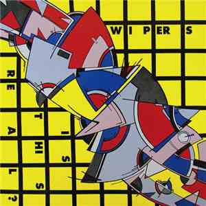 Wipers - Is This Real?