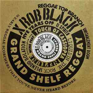 Xrob Black - Grand Shelf Reggay