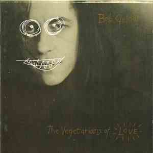 Bob Geldof - The Vegetarians Of Love
