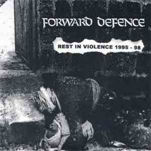 Forward Defence - Rest In Violence 1995 - 98