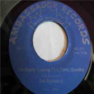 Joe Aylwood - I'm Really Leaving This Time, Goodby