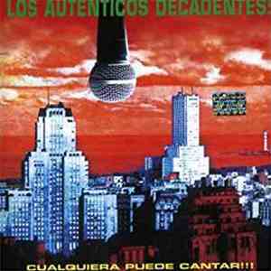 Los Autenticos Decadentes! - Cualquiera Puede Cantar!!!