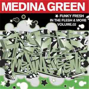 Medina Green - Funky Fresh In The Flesh & More Vol. 2