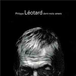 Philippe Léotard - Demi-Mots Amers