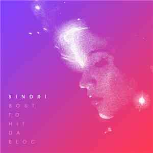 Sindri - Bout To Hit The Bloc