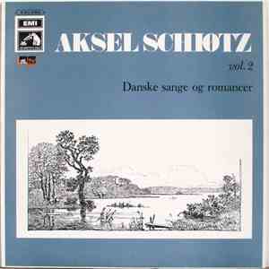Aksel Schiøtz - Aksel Schiøtz Vol. 2. Danske Sange Og Romancer.