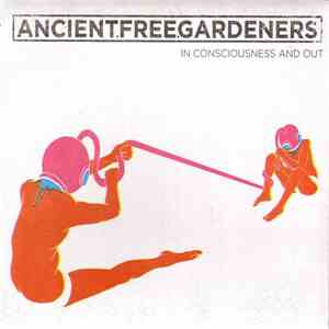 Ancient Free Gardeners - In Consciousness And Out
