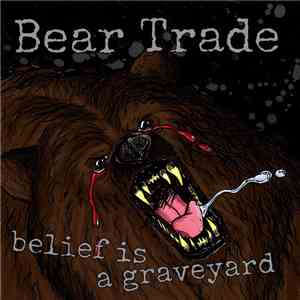 Bear Trade - Belief Is A Graveyard