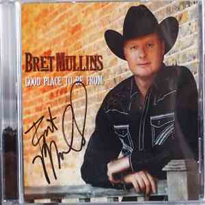 Bret mullins - Good Place To Be From