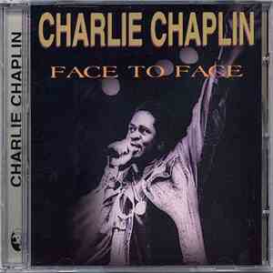 Charlie Chaplin  - Face To Face