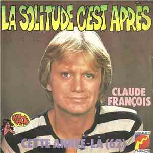 Claude François - La Solitude, C'Est Après / Cette Année-Là 