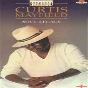Curtis Mayfield - Soul Legacy