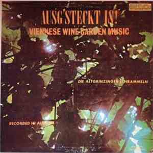 Die Altgrinzinger Schrammeln - Ausg'steckt Is!  Viennese Wine Garden Music