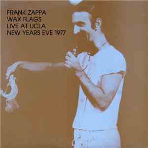 Frank Zappa - Wax Flags - Live At UCLA New Years Eve 1977